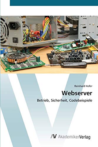 Webserver: Betrieb, Sicherheit, Codebeispiele