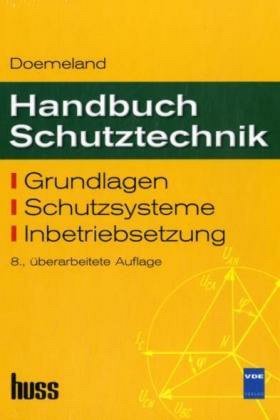 Handbuch Schutztechnik: Grundlagen - Schutzsysteme - Inbetriebsetzung