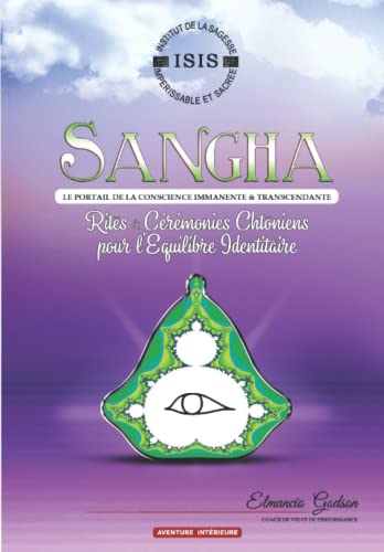 SANGHA LE PORTAIL DE LA CONSCIENCE IMMANENTE & TRANSCENDANTE: Rites & Cérémonies Chtoniens pour l'Equilibre Identitaire