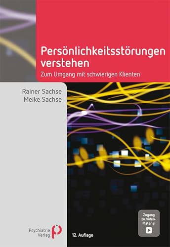 Persönlichkeitsstörungen verstehen: Zum Umgang mit schwierigen Klienten