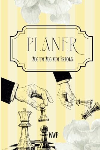 Dein Schach-Planer für Strategie, Fokus und persönliche Entwicklung: Zug um Zug zum Erfolg