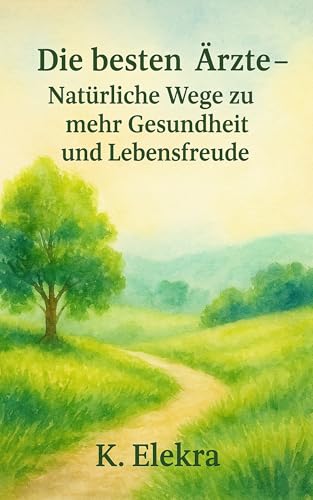 Die besten Ärzte – Natürliche Wege zu mehr Gesundheit und Lebensfreude