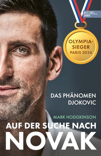 Auf der Suche nach Novak: Das Phänomen Djokovic - Die große Biografie zum erfolgreichsten Tennisspieler der Welt