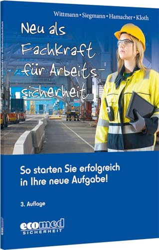 Neu als Fachkraft für Arbeitssicherheit: So starten Sie erfolgreich in Ihre neue Aufgabe!