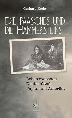 Die Paasches und die Hammersteins: Leben zwischen Deutschland, Japan und Amerika