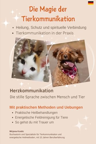 Die Magie der Tierkommunikation: Herzkommunikation - Die stille Sprache zwischen Mensch und Tier