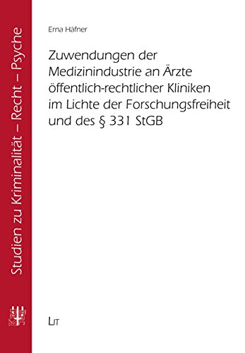 Zuwendungen der Medizinindustrie an Ärzte öffentlich-rechtlicher Kliniken im Lichte der Forschungsfreiheit und des § 331 StGB