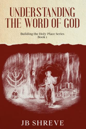 Understanding the Word of God: Book 1 - Building the Holy Place Series