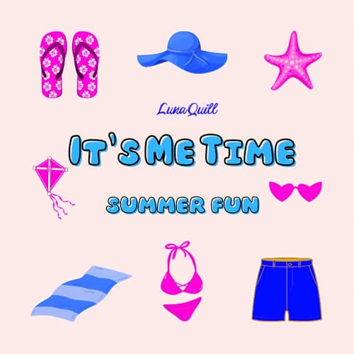 It's Me Time Summer Fun: Cute Coloring Book for Adults and Teens Featuring Summer Items, Animals, Flowers, and Cozy Activities, Bold and Easy Designs for Creative and Relaxing Moments