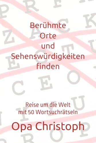 Berühmte Orte und Sehenswürdigkeiten finden: Reise um die Welt mit 50 Wortsuchrätseln