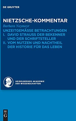 Kommentar zu Nietzsches "Unzeitgemässen Betrachtungen": I. David Strauss der Bekenner und der Schriftsteller. II. Vom Nutzen und Nachtheil der ... zu Friedrich Nietzsches Werken, Band 1)