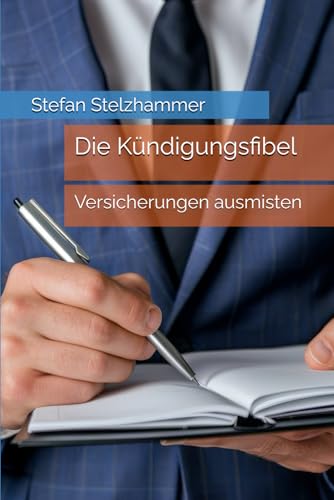 Die Kündigungsfibel: Versicherungen ausmisten