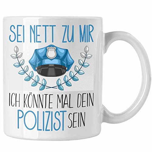Trendation - Polizei Studium Ausbildung Tasse Geschenk Polizisten Geschenkidee Sei Nett Zu Mir Ich Könnte Mal Dein Polizist Sein (Weiß)