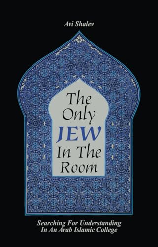 The Only Jew In The Room: Searching For Understanding In An Arab Islamic College