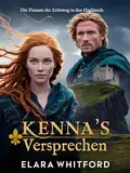 Kenna’s Versprechen: Die Flamme der Erlösung in den Highlands (Zwischen Ehre und Verlangen 10)