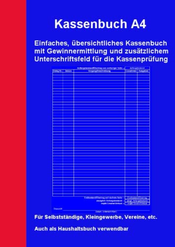 Kassenbuch A4 - Einfaches, übersichtliches Kassenbuch mit Gewinnermittlung und zusätzlichem Feld für die Kassenprüfung: Mehr als 100 Seiten für über ... (Kassenbücher und Haushaltsbücher)