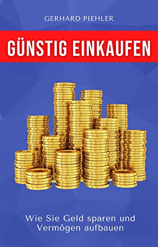 Günstig einkaufen: Wie Sie Geld sparen und Vermögen aufbauen