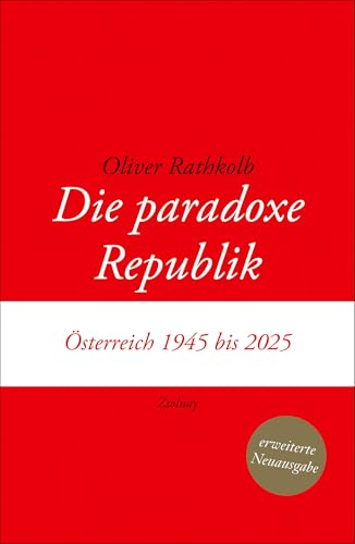 Die paradoxe Republik: Österreich 1945 bis 2025