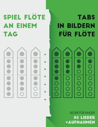 Spiel Flöte an einem Tag. Tabs in Bildern für Flöte.: Lieder für Kinder