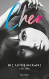 CHER. Die Autobiografie, Teil eins: New-York-Times-N°1-BESTSELLER | Die Weltikone enthüllt ihr Leben | LGBTQ+ | Kindheit, Jugend und alles über die Beziehung von Sonny & Cher