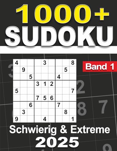 1000+ Sudoku-Rätselbuch für Erwachsene: Schwer bis Extrem mit vollständigen Lösungen
