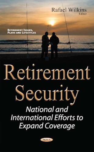 Retirement Security: National and International Efforts to Expand Coverage: National & International Efforts to Expand Coverage