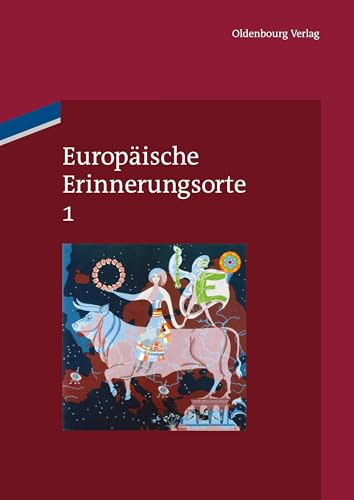 Europäische Erinnerungsorte 1: Mythen und Grundbegriffe des europäischen Selbstverständnisses