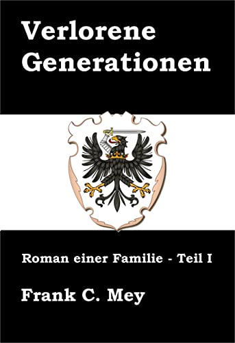 Verlorene Generationen: Roman einer Familie - Teil I