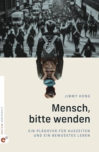 Mensch, bitte wenden: Ein Plädoyer für Auszeiten und ein bewusstes Leben
