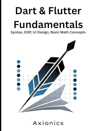 Dart & Flutter Fundamentals: Syntax, OOP, UI Design, Basic Math Concepts (Mastering Flutter & Dart Roadmap 2025, Band 1)