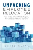 Unpacking Employee Relocation: Take Control of Your Mobility Program, Reduce Costs and Retain Top Talent