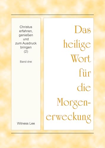 Christus erfahren, genießen und zum Ausdruck bringen (2): Band drei (Das heilige Wort für die Morgenerweckung)