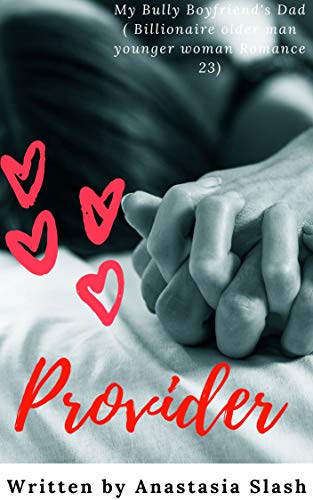 Provider: MY BULLY BOYFRIEND’S DAD (Billionaire Older Man Younger Woman Romance Book 23) (English Edition)
