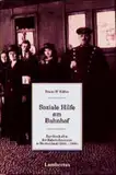 Soziale Hilfe am Bahnhof: Zur Geschichte der Bahnhofsmission in Deutschland (1894-1960)