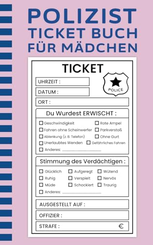 Polizist Ticket Buch für Mädchen: Mein Erstes Ticketbuch - Lustige Strafzettel & fantasievolles Rollenspiel für junge Polizistinnen!