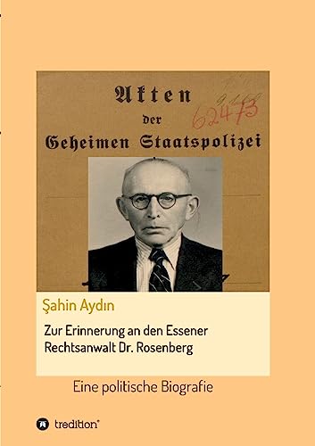 Zur Erinnerung an den Essener Rechtsanwalt Dr. Rosenberg: Eine politische Biografie