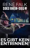 Es gibt kein Entrinnen! (SOKO Rhein-Sieg 19)