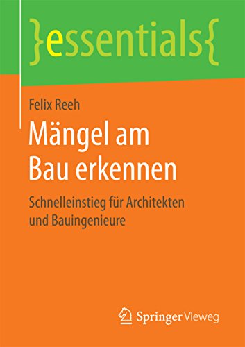 Mängel am Bau erkennen: Schnelleinstieg für Architekten und Bauingenieure (essentials)