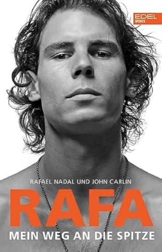 Rafa – Mein Weg an die Spitze: Die Autobiografie von Rafael Nadal