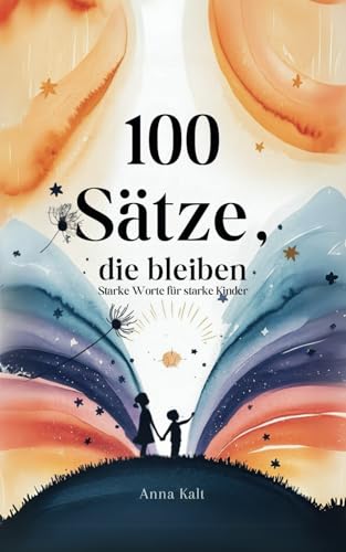 „100 Sätze, die bleiben – Starke Worte für starke Kinder“
