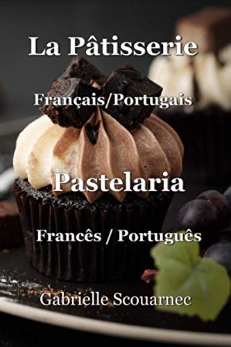 La Pâtisserie Français/Portugais: Pastelaria Francês/Portuguës