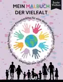 Mein Malbuch der Vielfalt - Zur Förderung von Vielfalt, Inklusion und Diversität: für Kinder ab 3 Jahren (Malbücher Diversität und Inklusion)