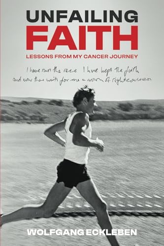 Unfailing Faith: Lessons from My Cancer Journey