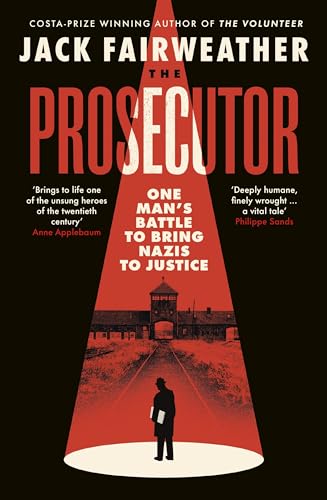 The Prosecutor: One Man’s Battle Against the CIA to Bring the Nazis to Justice