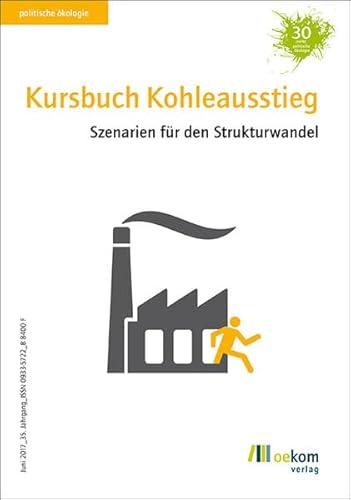 Kursbuch Kohleausstieg: Szenarien für den Strukturwandel (Politische Ökologie)