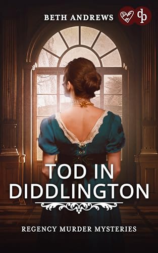 Tod in Diddlington: Ein unaufhaltsamer Regency Cosy Crime mit unerwarteten Twists (Regency Murder Mysteries-Reihe 1)