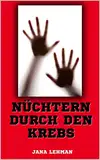 Nüchtern durch den Krebs