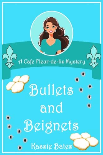 Bullets and Beignets: A Cafe Fleur-de-lis Mystery (The Cafe Fleur-de-lis Mystery Series Book 1) (English Edition)