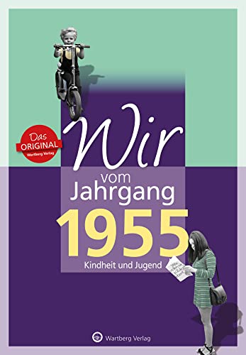 Wir vom Jahrgang 1955 - Kindheit und Jugend - Geschenkbuch zum 70. Geburtstag - Jahrgangsbuch mit Geschichten, Fotos und Erinnerungen mitten aus dem Alltag (Jahrgangsbände)