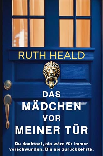 Das Mädchen vor meiner Tür: Ein unglaublich fesselnder Psychothriller